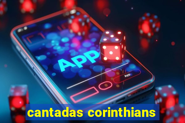 cantadas corinthians